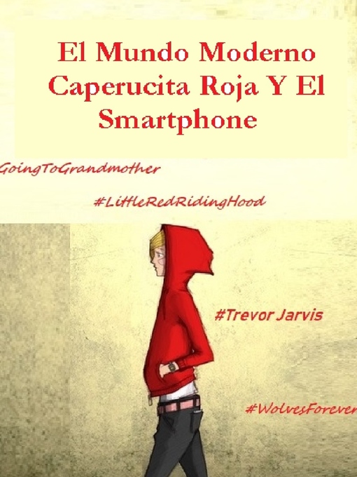 Title details for El Mundo Moderno Caperucita Roja Y El Smartphone by Trevor Jarvis - Available